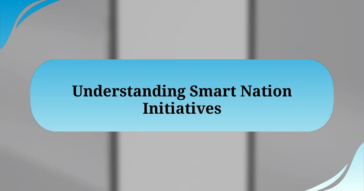 Understanding Smart Nation Initiatives