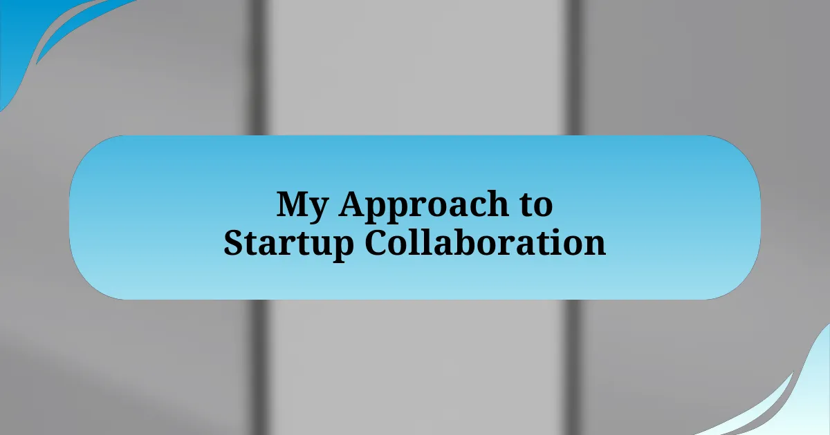 My Approach to Startup Collaboration