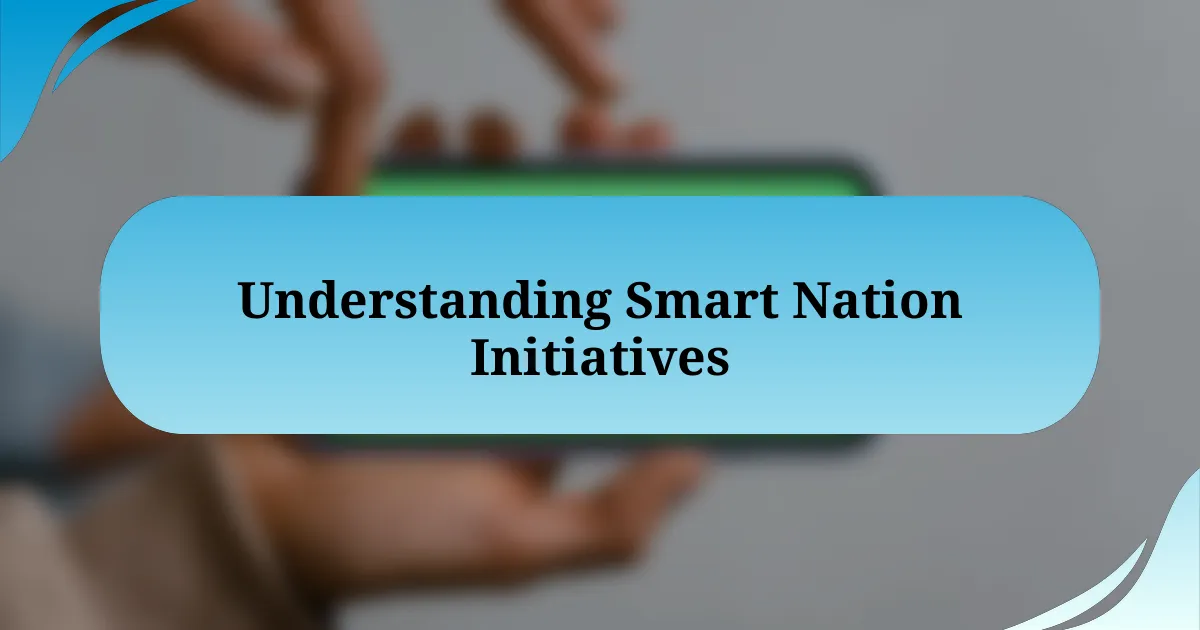 Understanding Smart Nation Initiatives