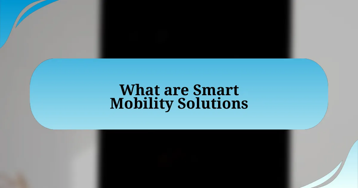 What are Smart Mobility Solutions