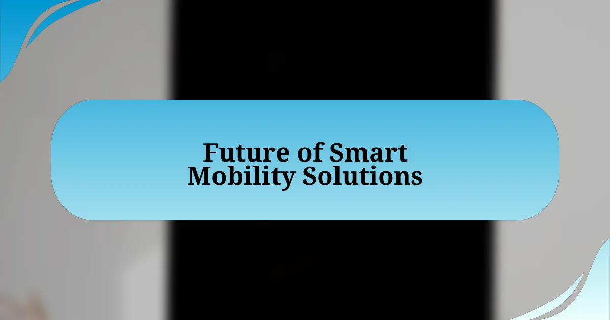 Future of Smart Mobility Solutions