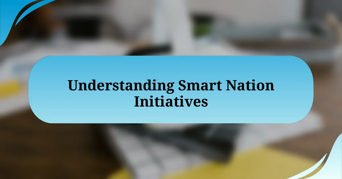 Understanding Smart Nation Initiatives