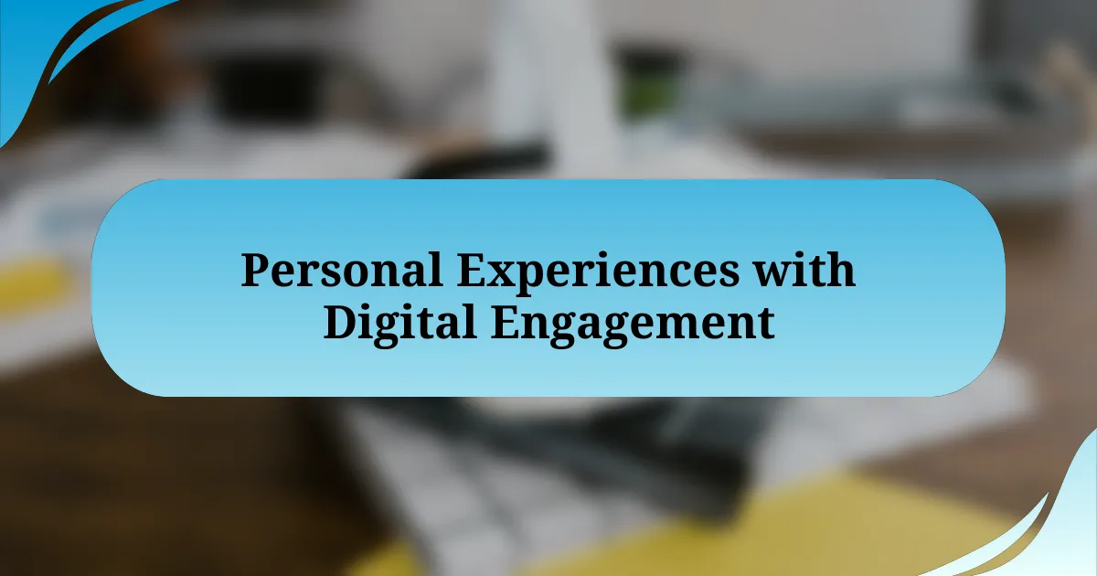 Personal Experiences with Digital Engagement