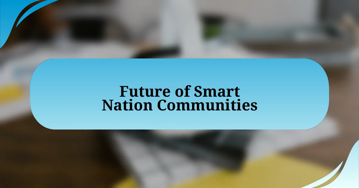 Future of Smart Nation Communities