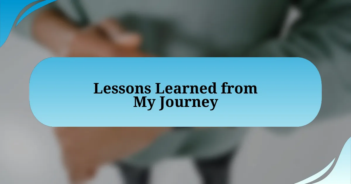 Lessons Learned from My Journey