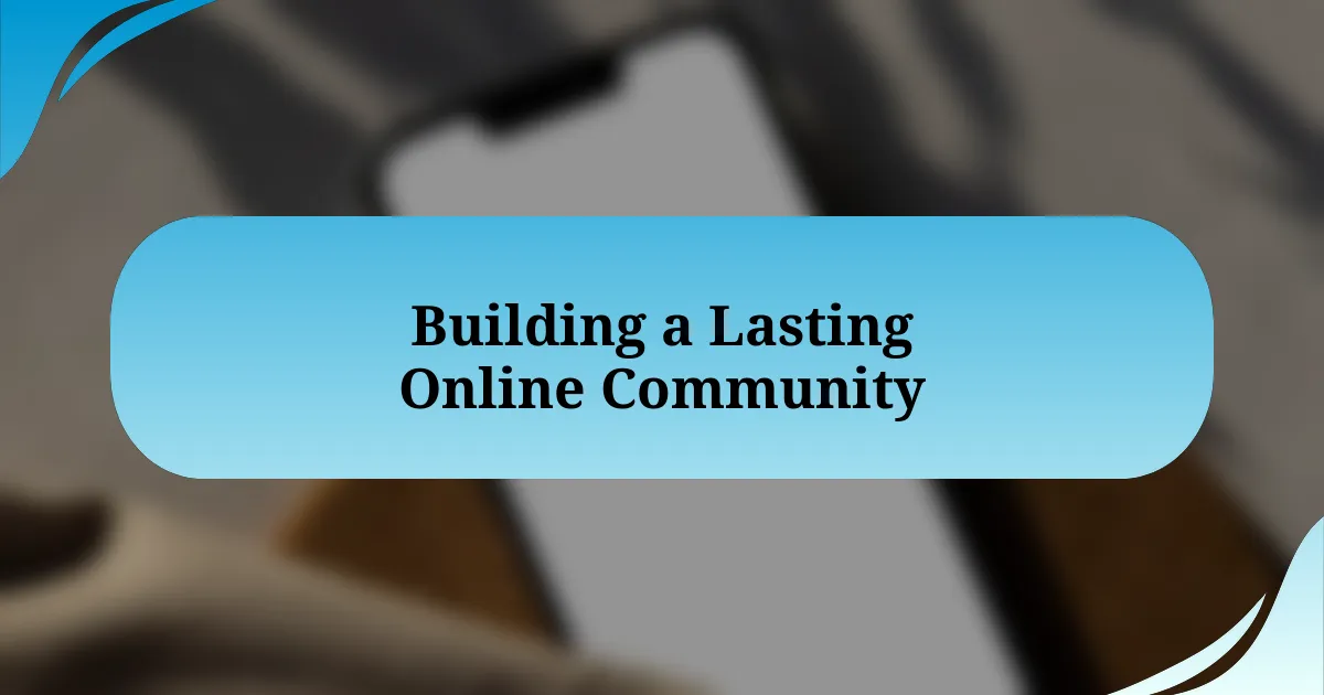 Building a Lasting Online Community