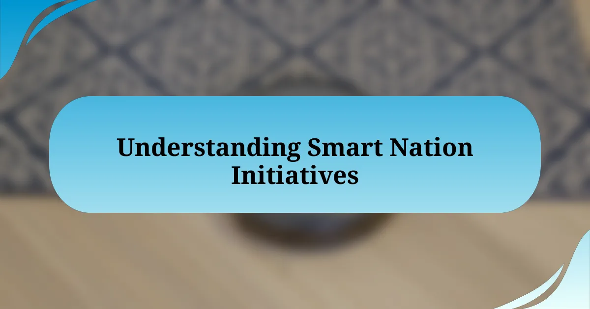 Understanding Smart Nation Initiatives