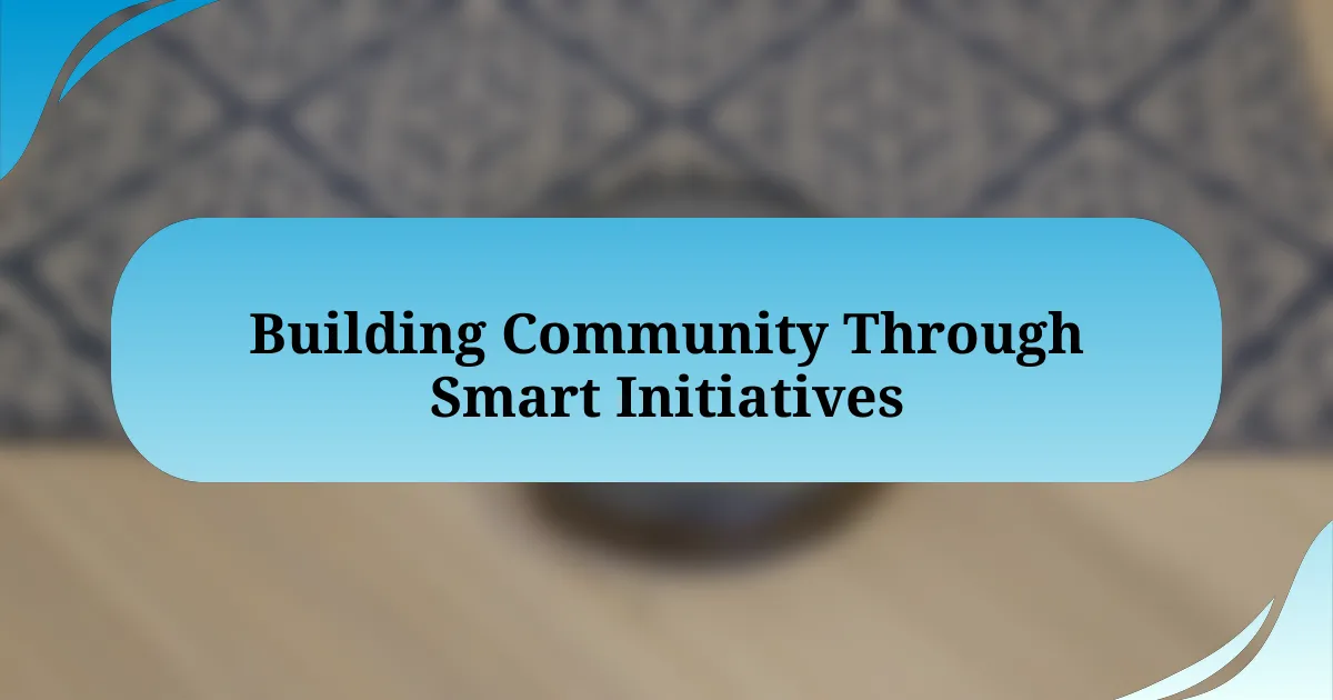 Building Community Through Smart Initiatives