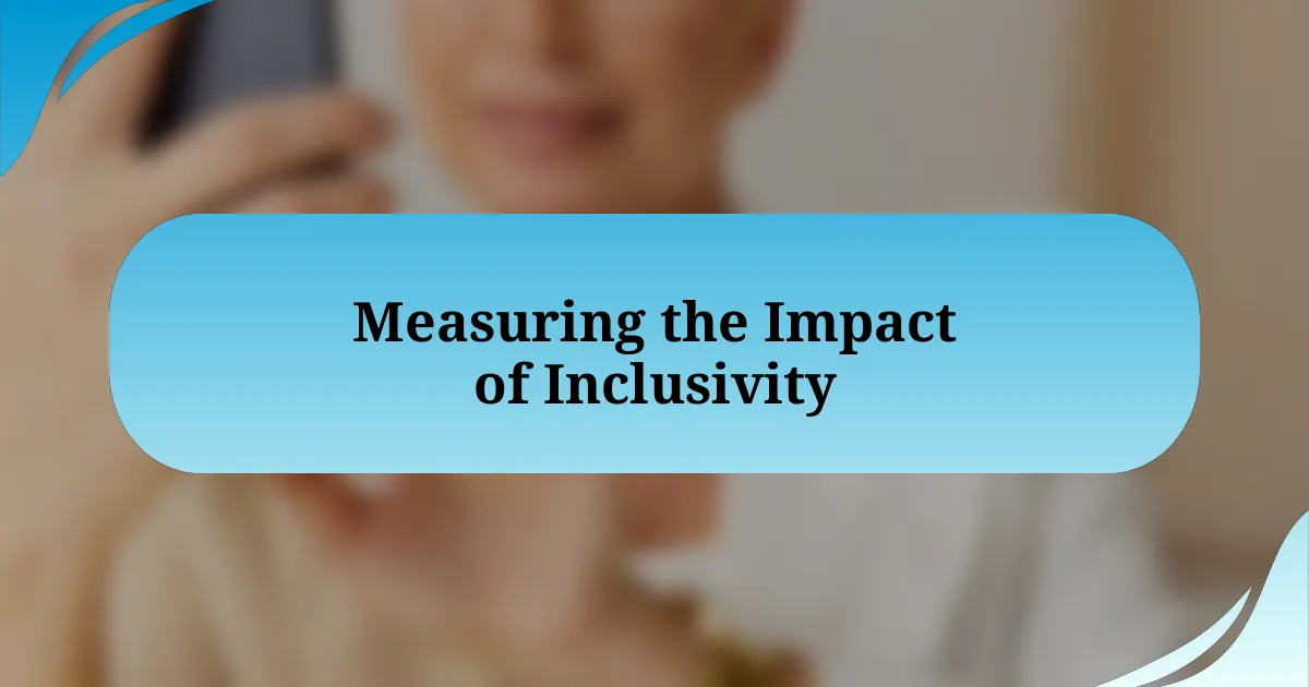 Measuring the Impact of Inclusivity