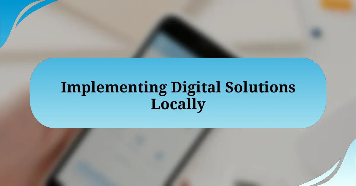 Implementing Digital Solutions Locally