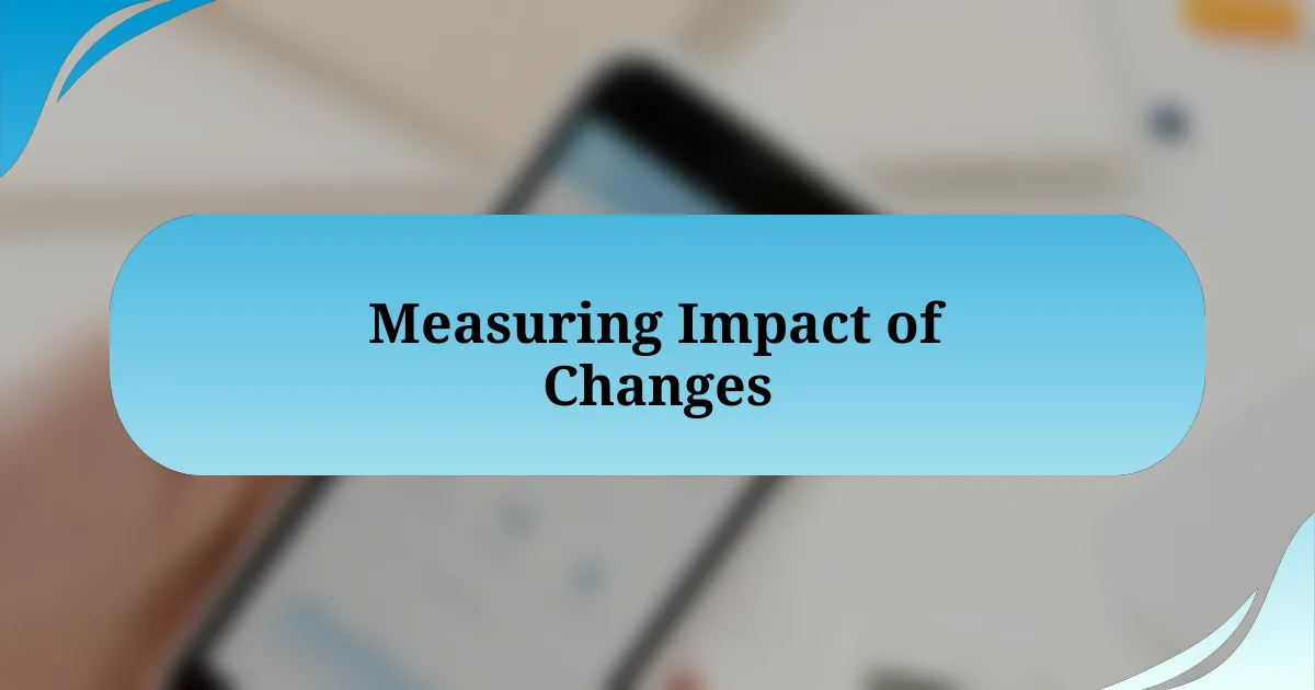 Measuring Impact of Changes