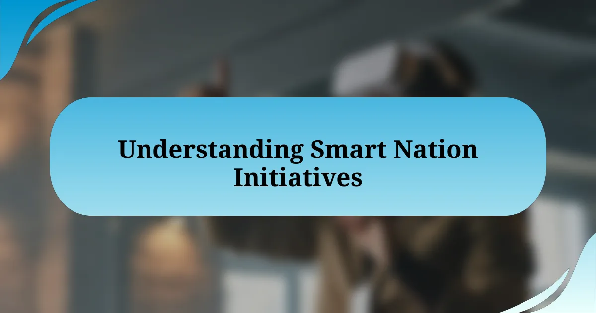 Understanding Smart Nation Initiatives