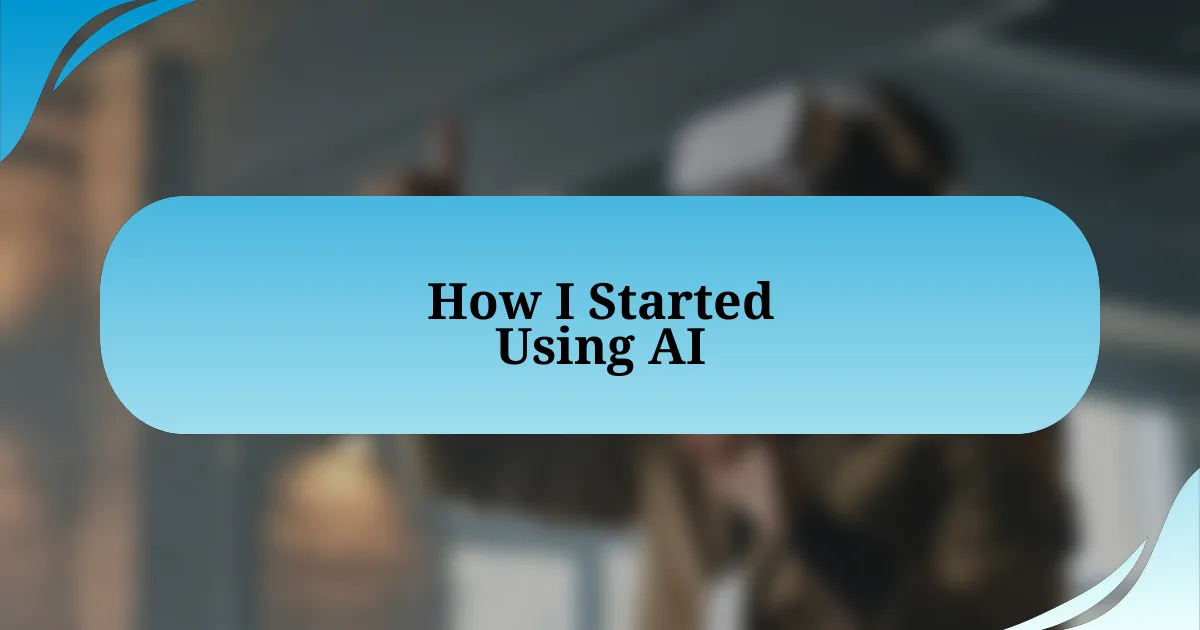 How I Started Using AI