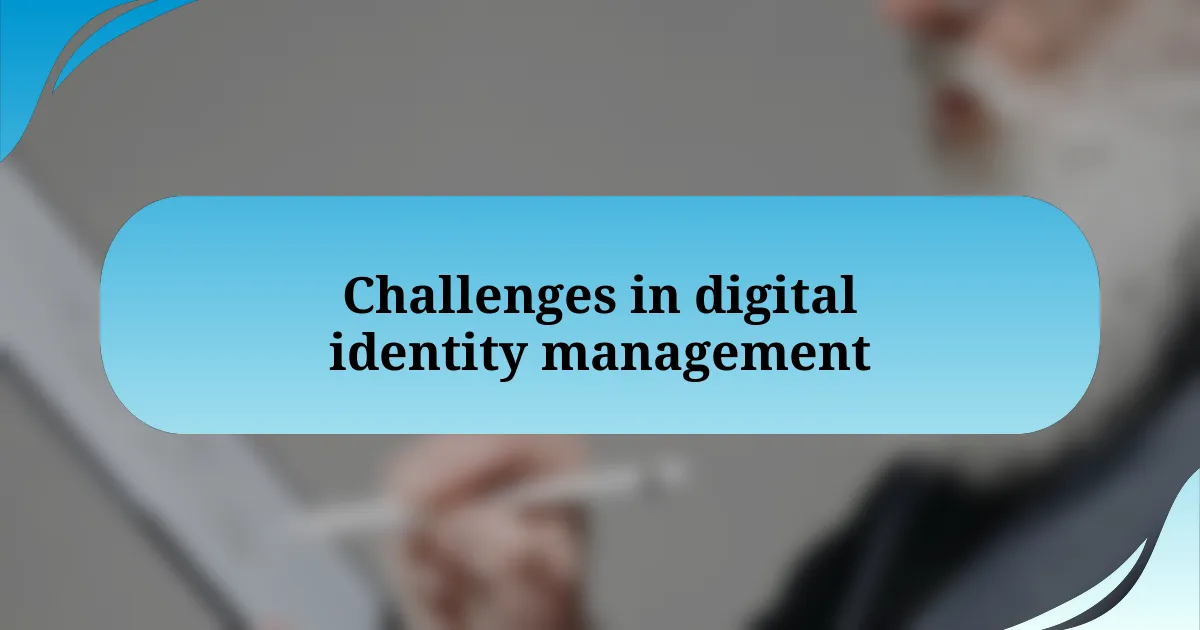 Challenges in digital identity management