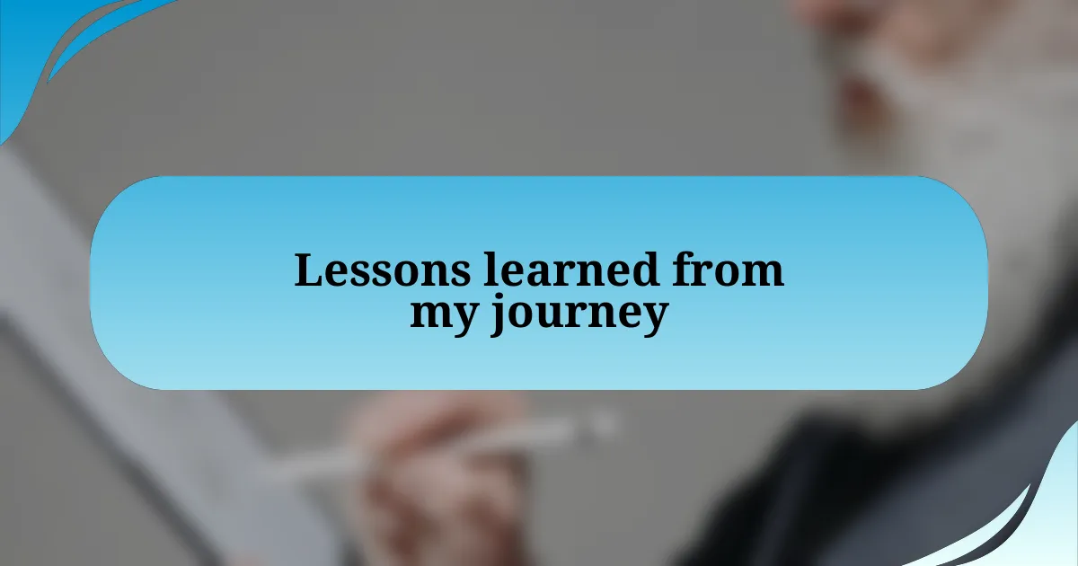 Lessons learned from my journey