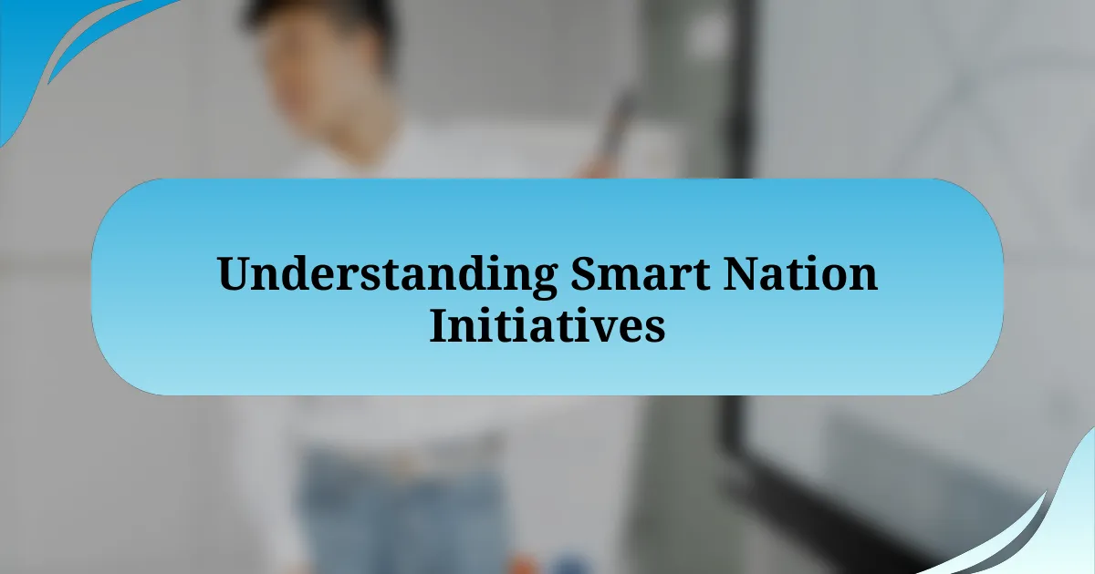 Understanding Smart Nation Initiatives