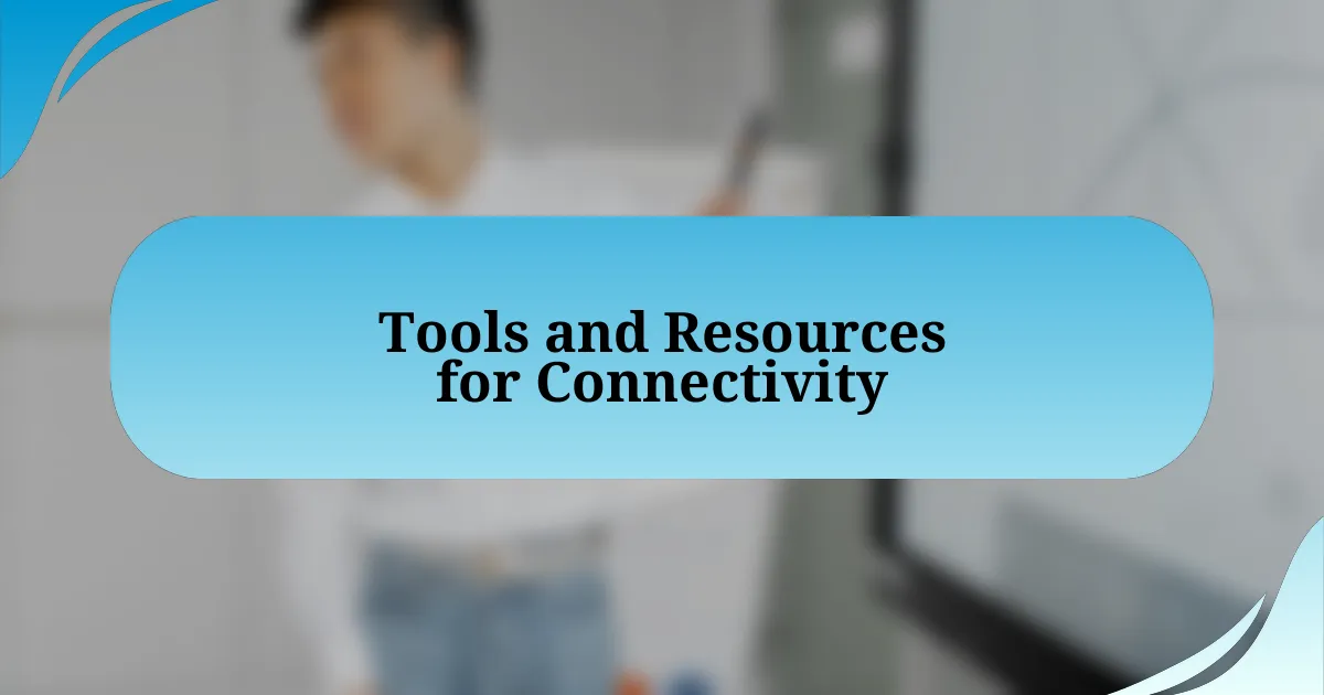 Tools and Resources for Connectivity