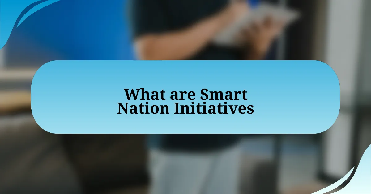 What are Smart Nation Initiatives