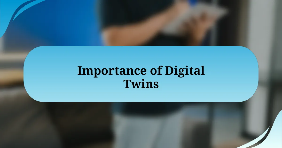 Importance of Digital Twins