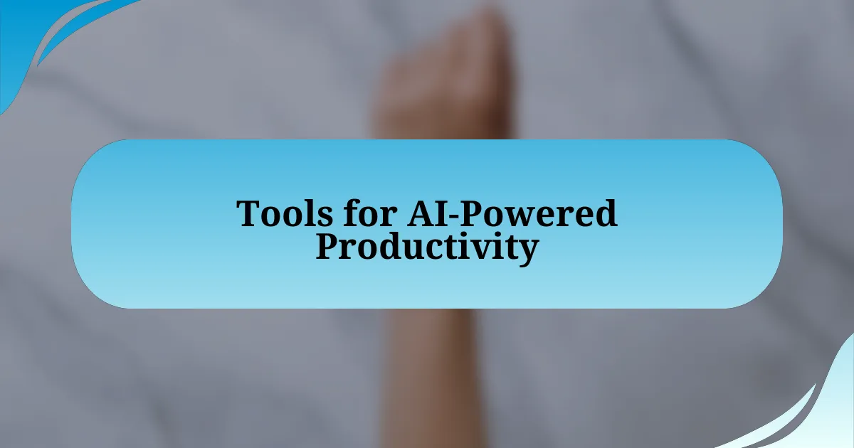 Tools for AI-Powered Productivity