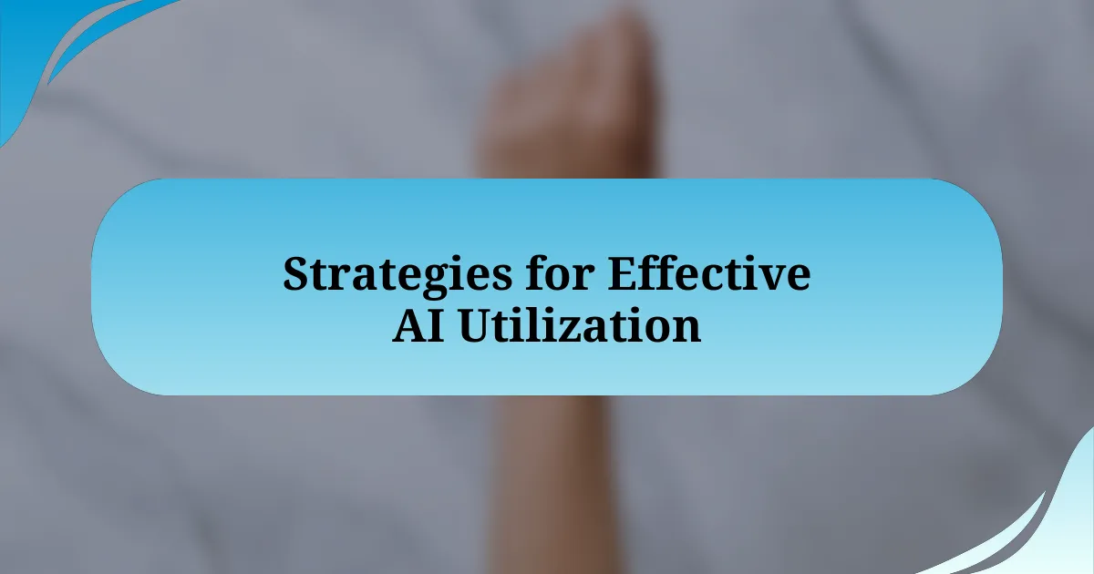 Strategies for Effective AI Utilization