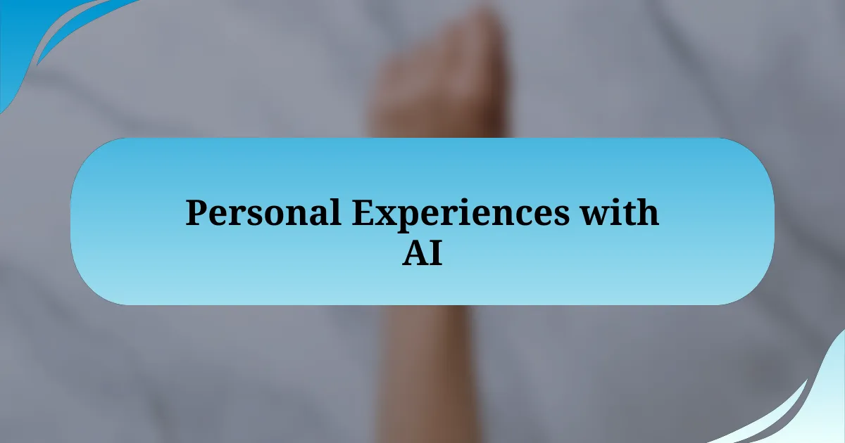 Personal Experiences with AI