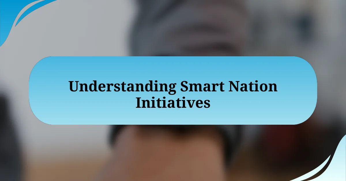 Understanding Smart Nation Initiatives