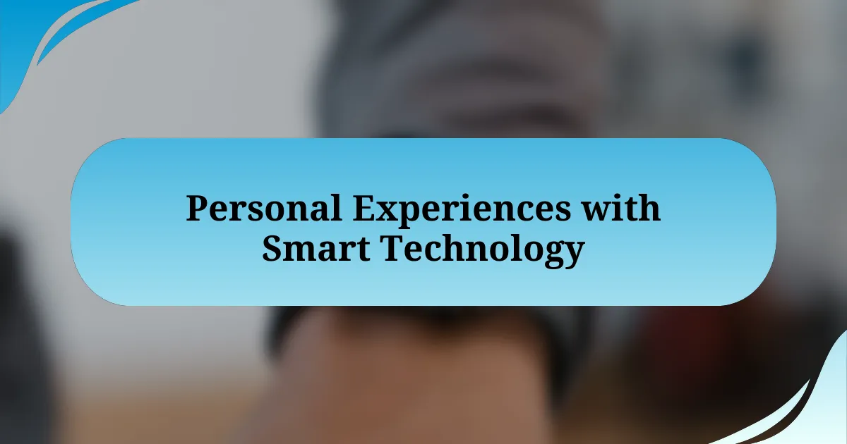 Personal Experiences with Smart Technology