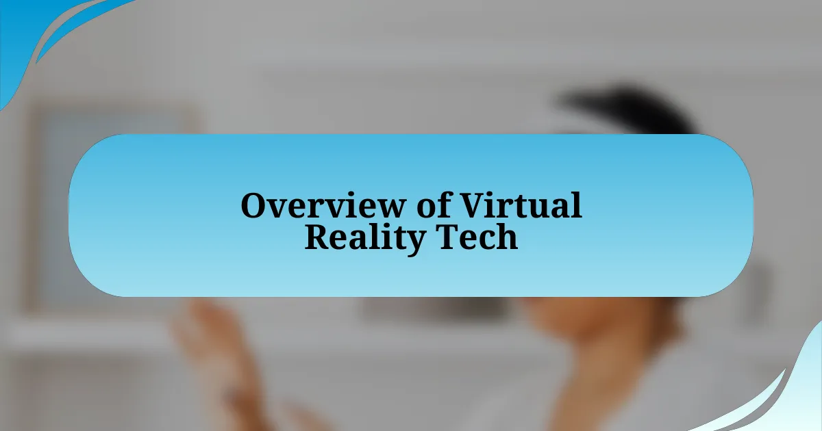 Overview of Virtual Reality Tech