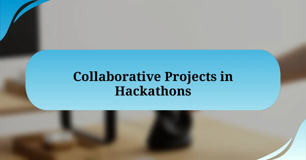 Collaborative Projects in Hackathons