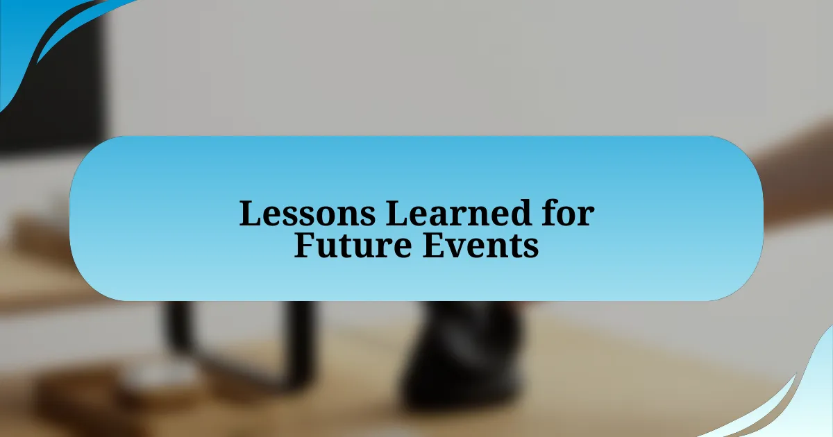 Lessons Learned for Future Events