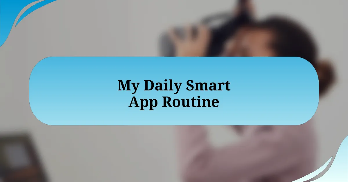 My Daily Smart App Routine