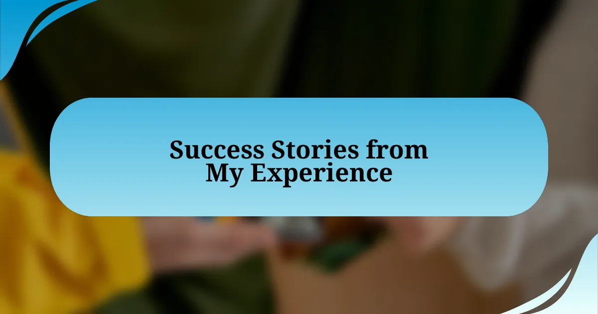 Success Stories from My Experience