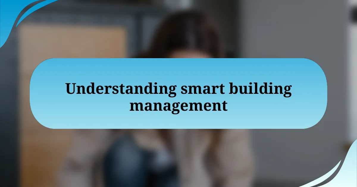 Understanding smart building management