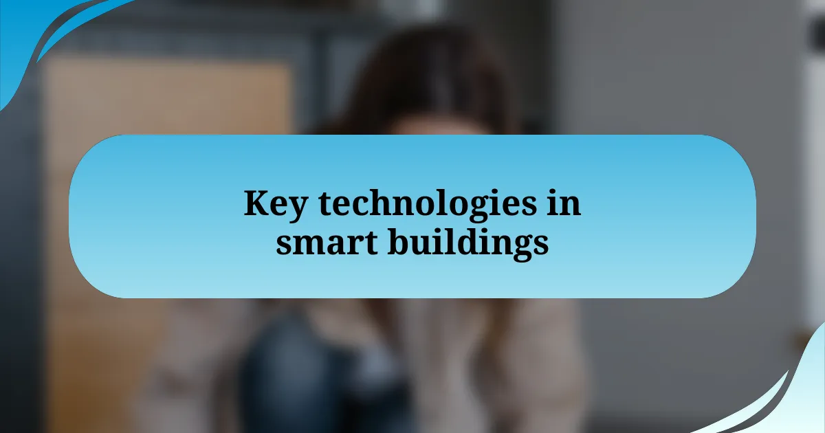 Key technologies in smart buildings