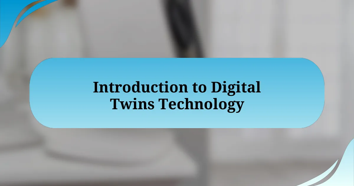 Introduction to Digital Twins Technology