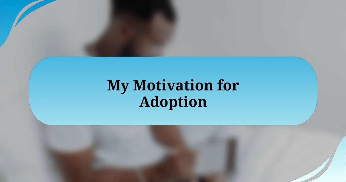 My Motivation for Adoption