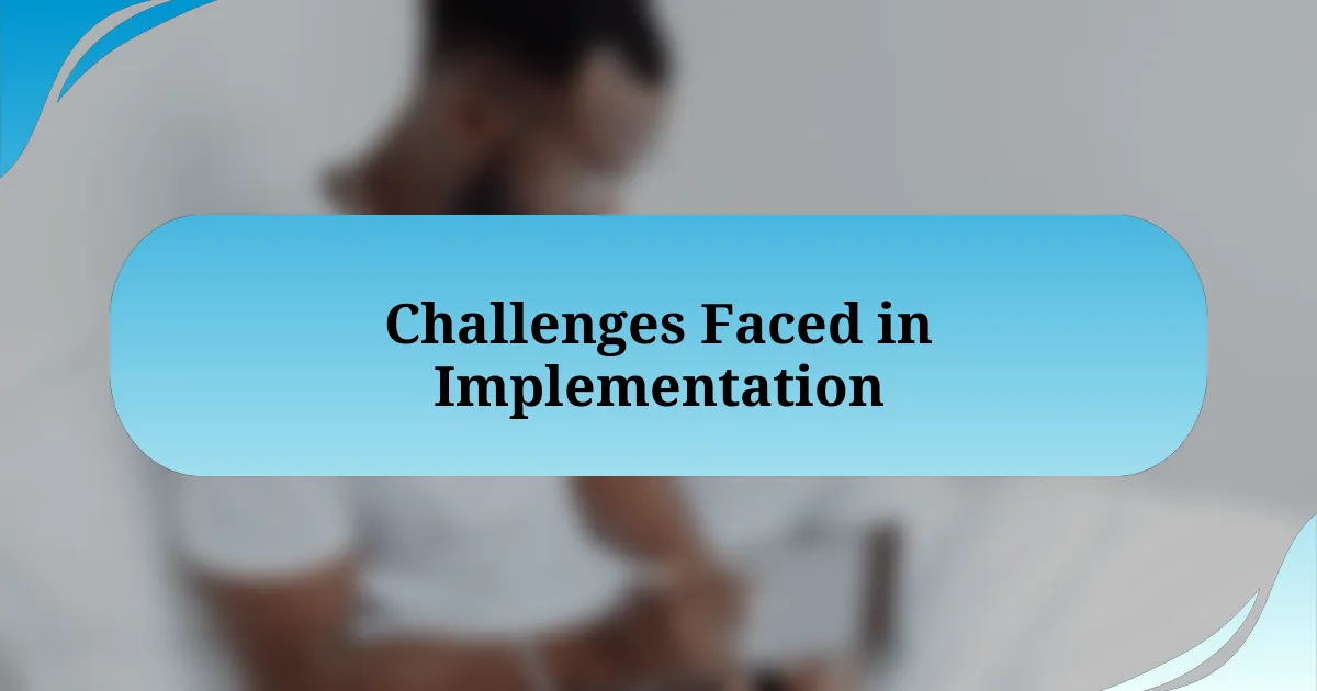 Challenges Faced in Implementation