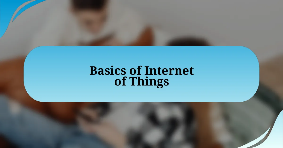 Basics of Internet of Things