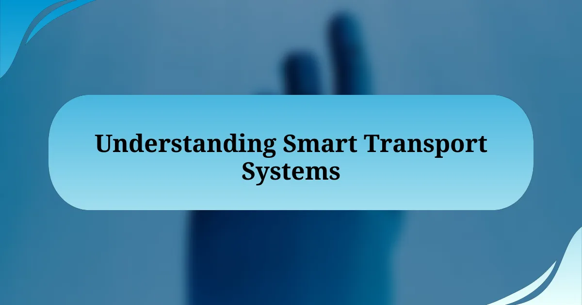 Understanding Smart Transport Systems