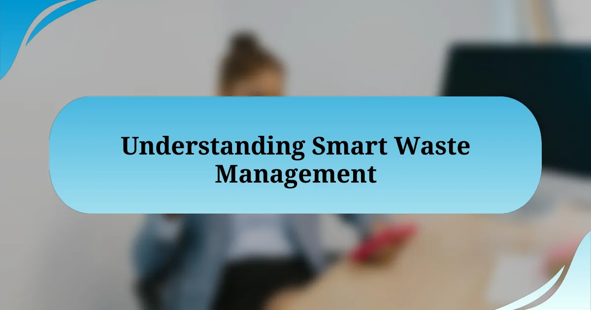 Understanding Smart Waste Management