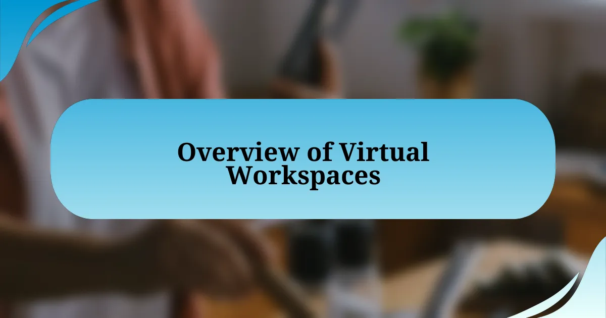 Overview of Virtual Workspaces