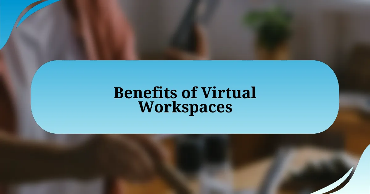 Benefits of Virtual Workspaces