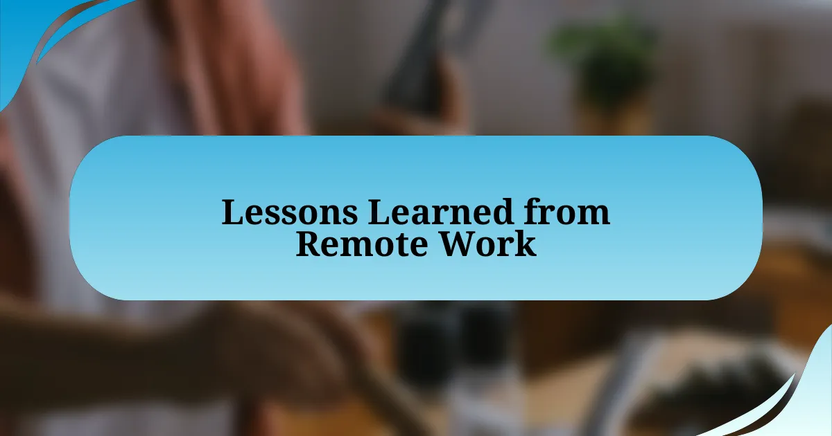 Lessons Learned from Remote Work