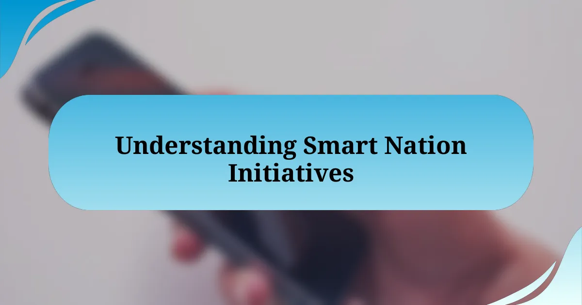 Understanding Smart Nation Initiatives