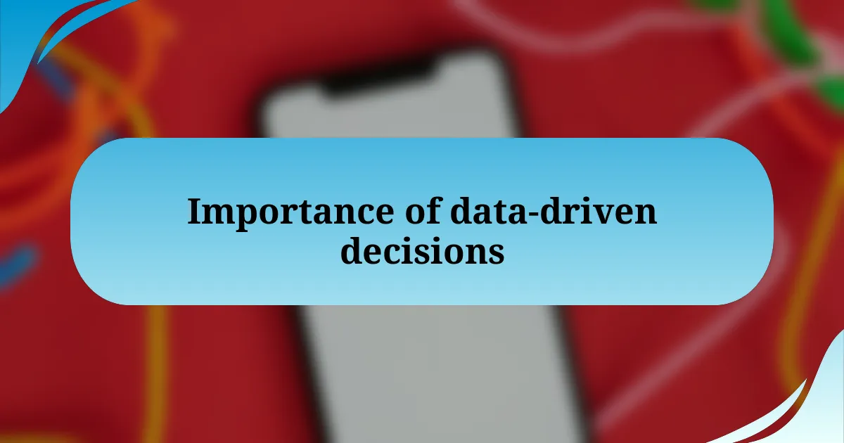 Importance of data-driven decisions