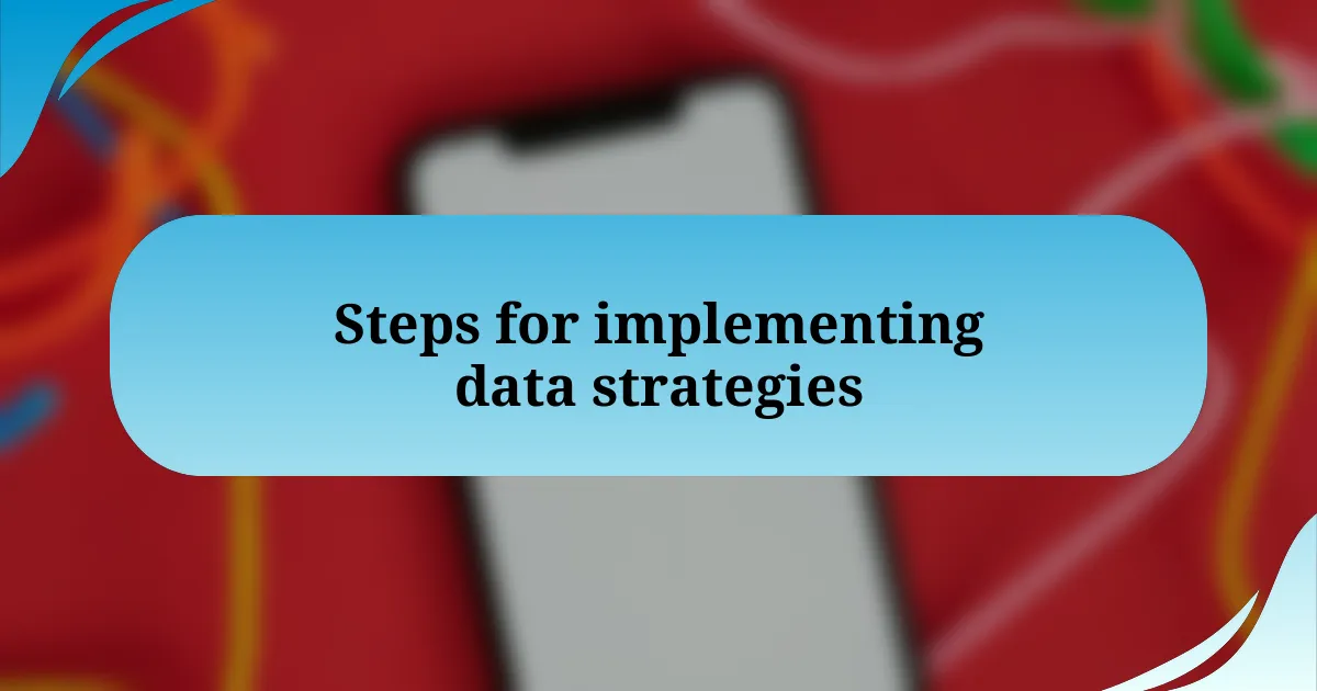 Steps for implementing data strategies