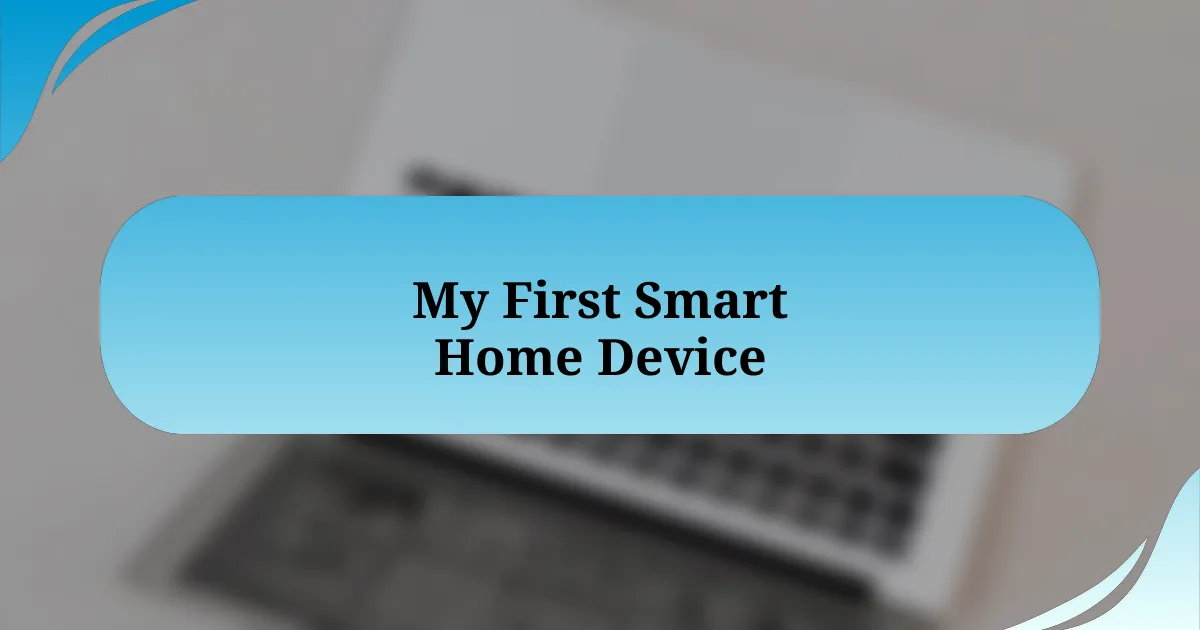 My First Smart Home Device