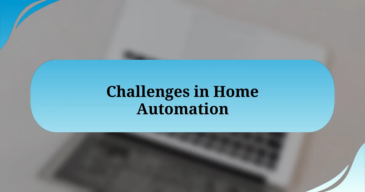 Challenges in Home Automation