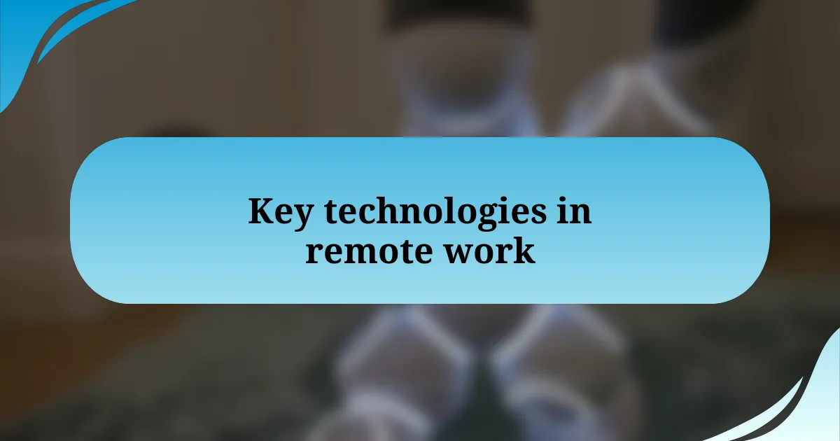 Key technologies in remote work